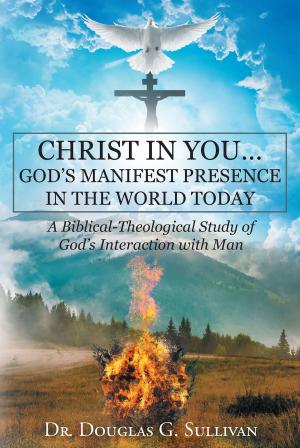 Cover of the book Christ in You… God's Manifest Presence in the World Today by Albert O. Aina