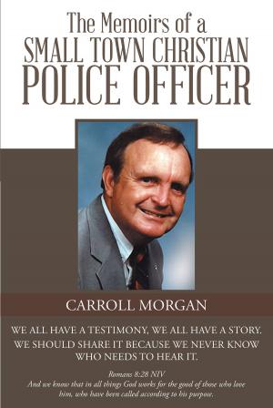 Cover of the book The Memoirs of a Small Town Christian Police Officer by Cassandra Redden