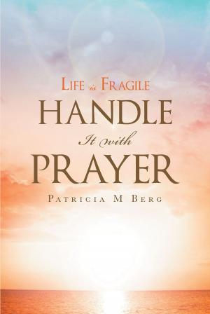Cover of the book Life Is Fragile Handle It With Prayer by Chuck Martin
