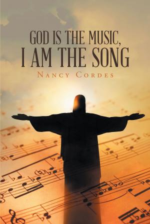Cover of the book God Is The Music, I Am The Song by Nancy Storment