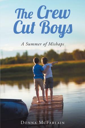 Cover of the book The Crew Cut Boys A Summer of Mishaps by Debra Kahler