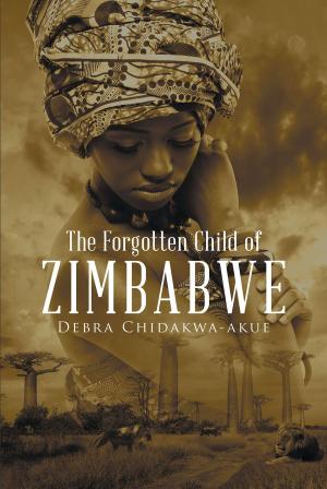 Cover of the book The Forgotten Child of Zimbabwe by JR Russell