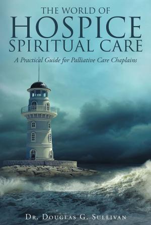 Cover of the book The World of Hospice Spiritual Care by Simon Greenleaf