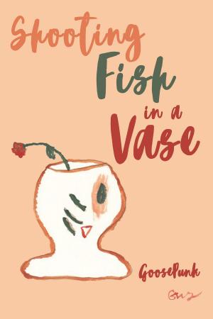 Cover of the book Shooting Fish in a Vase by Clark Selby