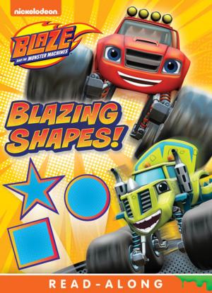 bigCover of the book Blazing Shapes! (Blaze and the Monster Machines) by 