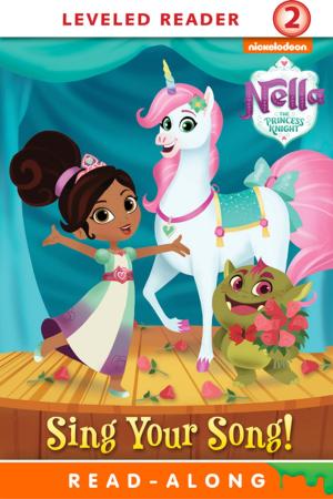 Cover of the book Sing Your Song! (Nella the Princess Knight) by Nickelodeon Publishing