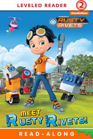 Cover of the book Meet Rusty Rivets! (Rusty Rivets) by Nickelodeon Publishing