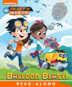 Cover of the book Balloon Blast! (Rusty Rivets) by Nickelodeon Publishing
