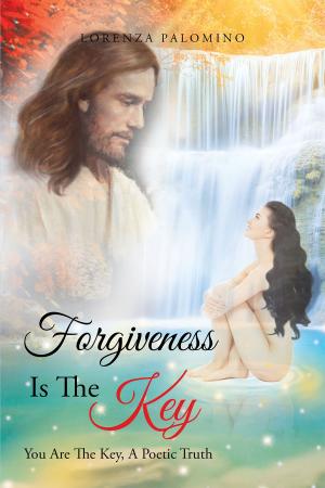 Cover of the book Forgiveness Is The Key by Lore Cottone