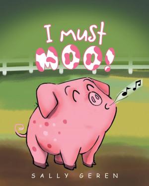 Cover of the book I Must Moo! by Francine Baldwin