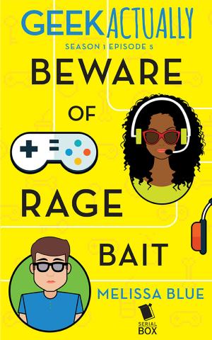 Cover of the book Beware of Rage Bait (Geek Actually Season 1 Episode 5) by Max Gladstone, Margaret Dunlap, Mur Lafferty, Brian Francis Slattery