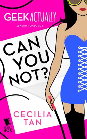 Cover of the book Can You Not? (Geek Actually Season 1 Episode 6) by Melissa Blue, Cathy Yardley, Cecilia Tan, Rachel Stuhler