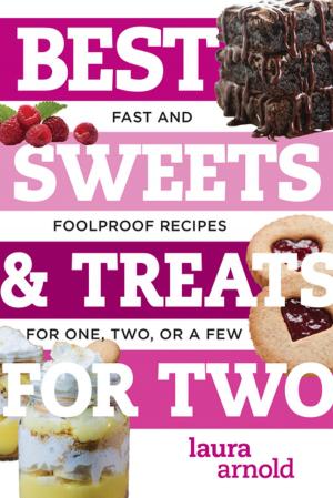 Cover of the book Best Sweets & Treats for Two: Fast and Foolproof Recipes for One, Two, or a Few (Best Ever) by George B. Looby, Steven Thomas