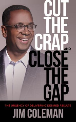 Cover of the book Cut the Crap and Close the Gap by Jacqui Biernat