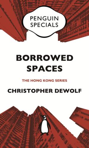 Cover of the book Borrowed Spaces: Life Between the Cracks of Modern Hong Kong by Jamal Khwaja
