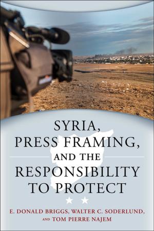 Cover of the book Syria, Press Framing, and the Responsibility to Protect by Erika Gottlieb