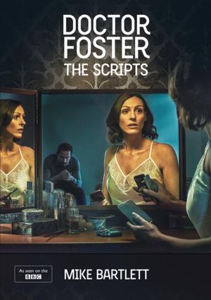 Cover of the book Doctor Foster: The Scripts by Evan Placey