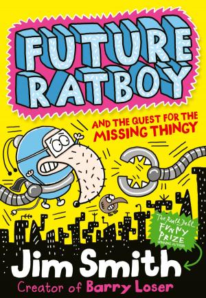 Cover of the book Future Ratboy and the Quest for the Missing Thingy by Rachel McIntyre
