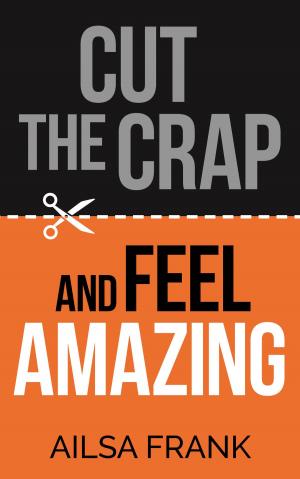 Cover of the book Cut the Crap and Feel Amazing by Doreen Virtue, James Van Praagh