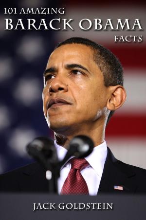 Cover of the book 101 Amazing Barack Obama Facts by Leonardo Benvenuti