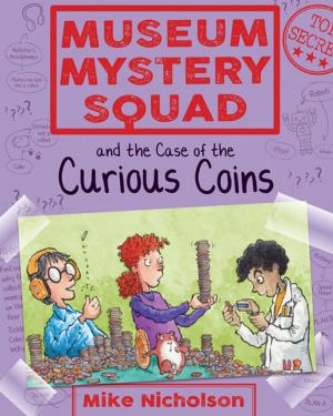 Cover of the book Museum Mystery Squad and the Case of the Curious Coins by Gill Arbuthnott