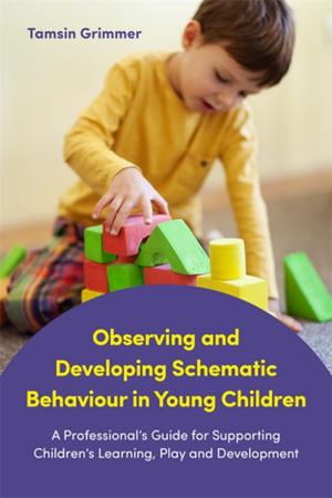 Cover of the book Observing and Developing Schematic Behaviour in Young Children by Avril Brereton, Bruce Tonge