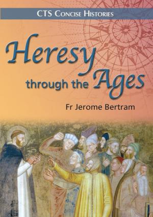 Cover of the book Heresy through the ages by Fr Martin D'Arcy, SJ