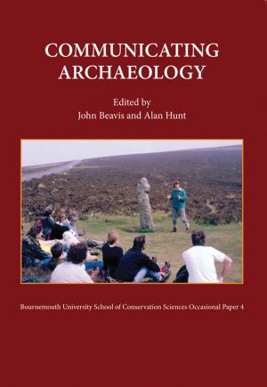 Cover of the book Communicating Archaeology by Emily Miller-Bonney, Kathryn Franklin, James Johnson