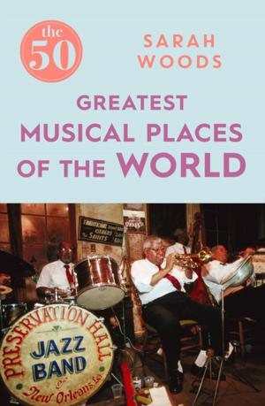Cover of the book The 50 Greatest Musical Places by Luca Caioli