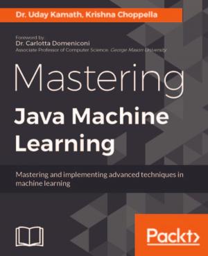 Cover of the book Mastering Java Machine Learning by Alex Libby