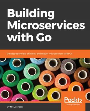 Cover of the book Building Microservices with Go by Alejandro Rodas de Paz