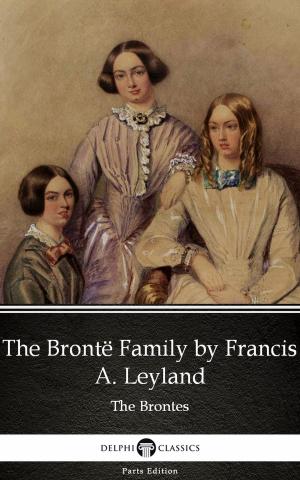 Cover of the book The Brontë Family by Francis A. Leyland (Illustrated) by Fergus Hume