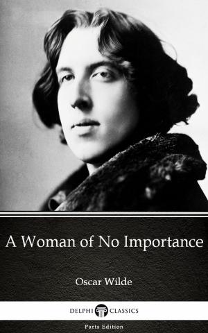 Cover of the book A Woman of No Importance by Oscar Wilde (Illustrated) by Maria Edgeworth