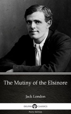 Book cover of The Mutiny of the Elsinore by Jack London (Illustrated)