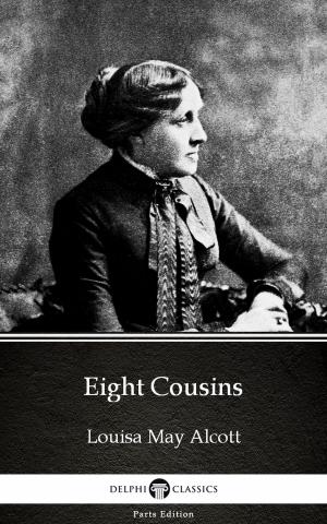 Book cover of Eight Cousins by Louisa May Alcott (Illustrated)