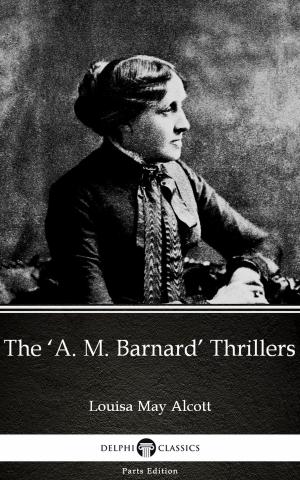 Book cover of The ‘A. M. Barnard’ Thrillers by Louisa May Alcott (Illustrated)