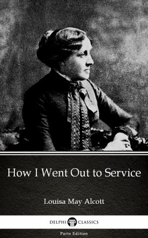 Cover of the book How I Went Out to Service by Louisa May Alcott (Illustrated) by Sivarama Swami