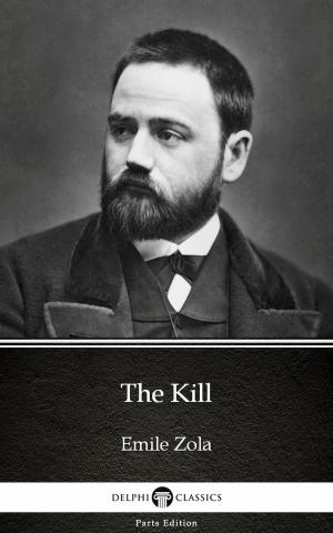 Cover of the book The Kill by Emile Zola (Illustrated) by Carmen Micsa