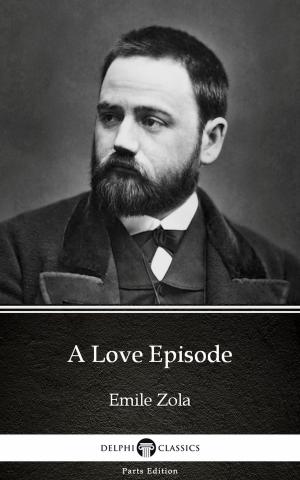 bigCover of the book A Love Episode by Emile Zola (Illustrated) by 
