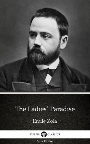 Cover of the book The Ladies’ Paradise by Emile Zola (Illustrated) by Dubravko Detoni
