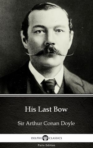 Book cover of His Last Bow by Sir Arthur Conan Doyle (Illustrated)