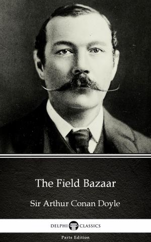 Book cover of The Field Bazaar by Sir Arthur Conan Doyle (Illustrated)