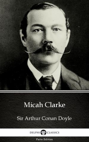 Book cover of Micah Clarke by Sir Arthur Conan Doyle (Illustrated)