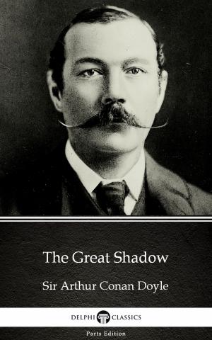 Book cover of The Great Shadow by Sir Arthur Conan Doyle (Illustrated)