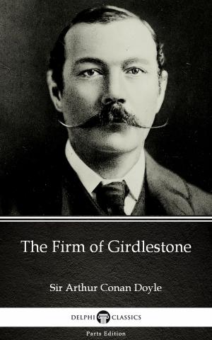 Book cover of The Firm of Girdlestone by Sir Arthur Conan Doyle (Illustrated)
