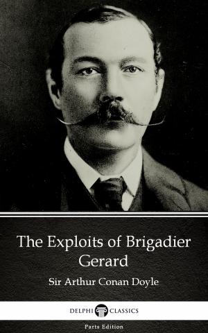 Cover of the book The Exploits of Brigadier Gerard by Sir Arthur Conan Doyle (Illustrated) by Honoré de Balzac