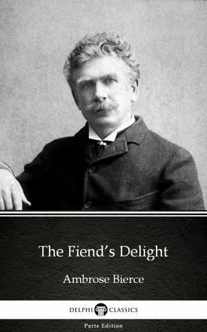Book cover of The Fiend’s Delight by Ambrose Bierce (Illustrated)