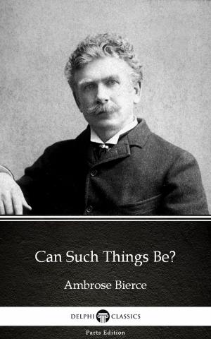 Book cover of Can Such Things Be? by Ambrose Bierce (Illustrated)