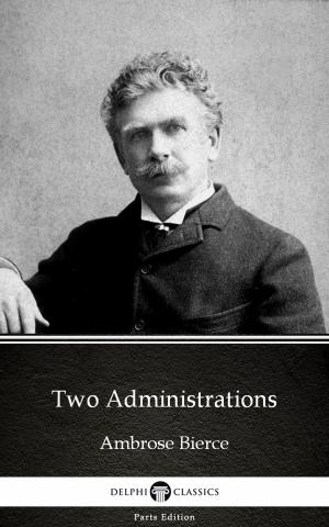 Cover of the book Two Administrations by Ambrose Bierce (Illustrated) by James Fenimore Cooper