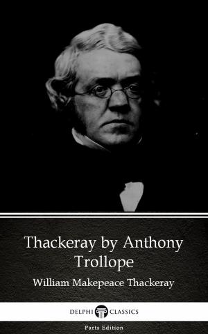 Cover of the book Thackeray by Anthony Trollope (Illustrated) by Sonia Riley